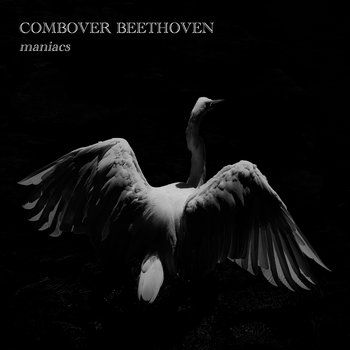Maniacs by COMBOVER BEETHOVEN